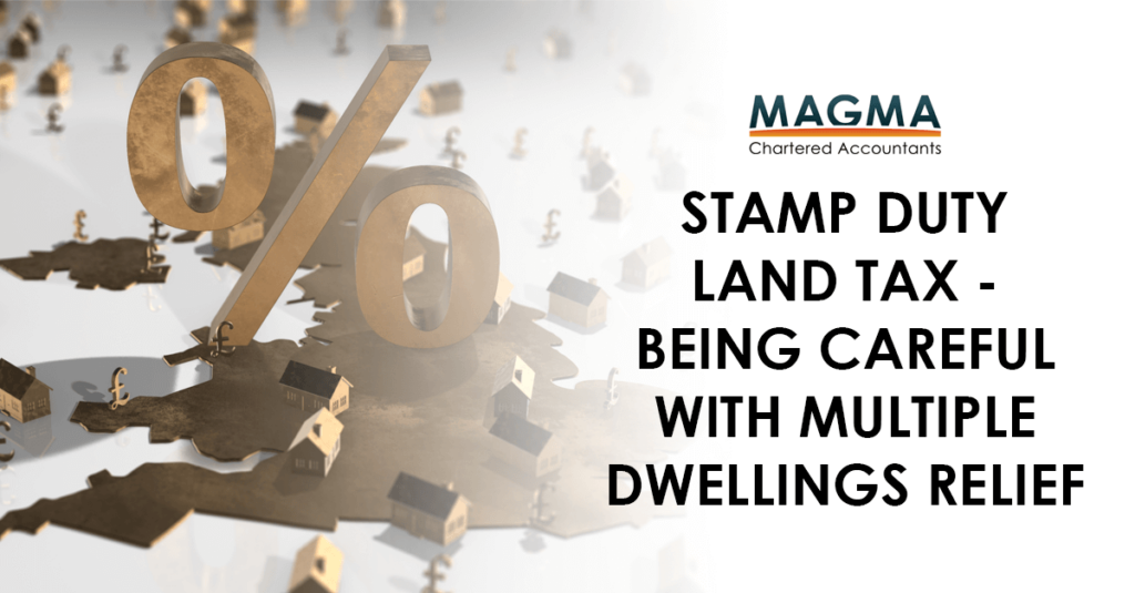 Stamp Duty Land Tax – Being Careful with Multiple Dwellings Relief